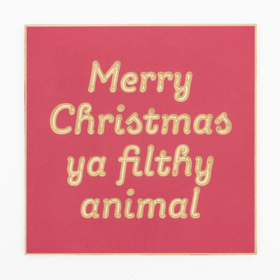 Merry Christmas ya filthy animal
