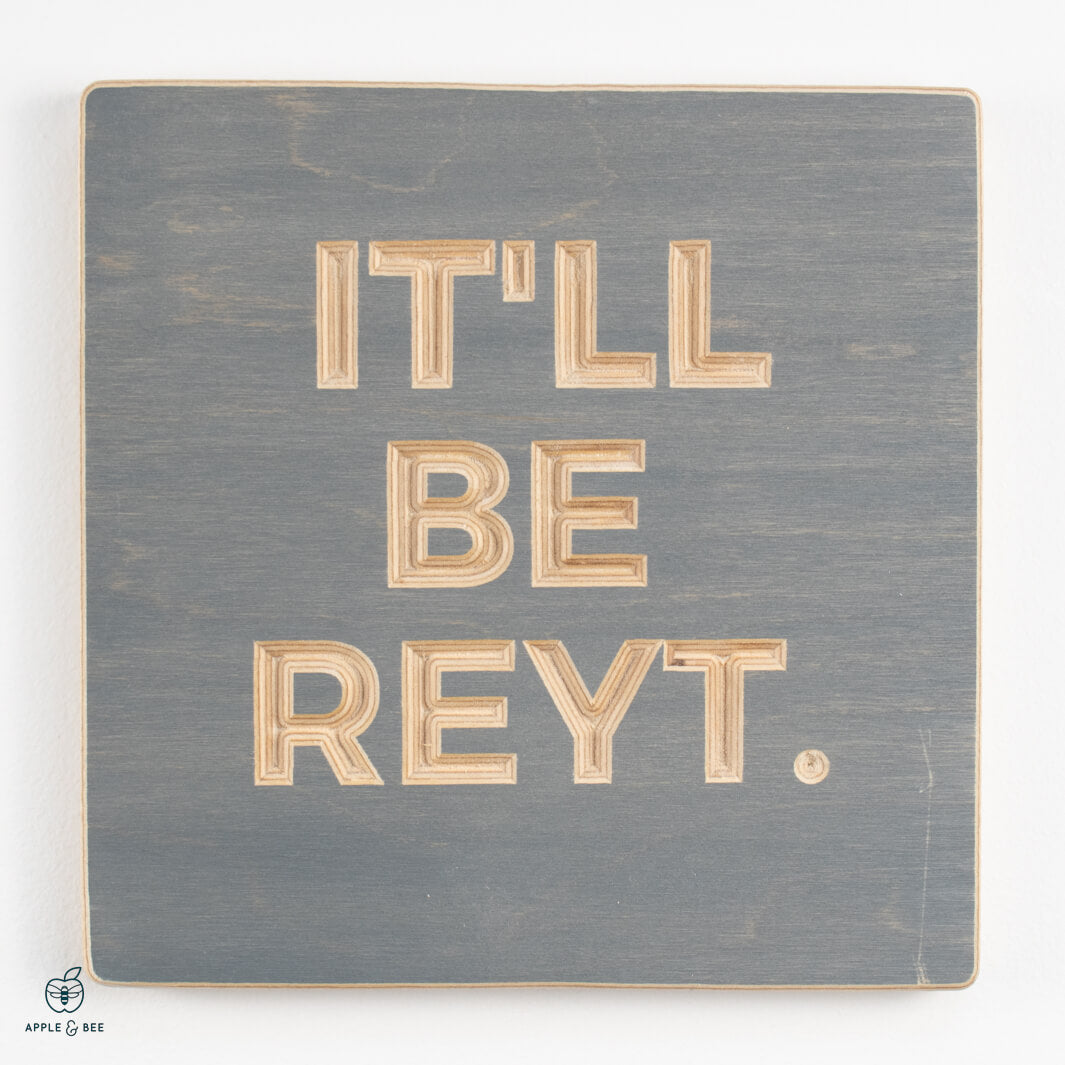 It'll be reyt