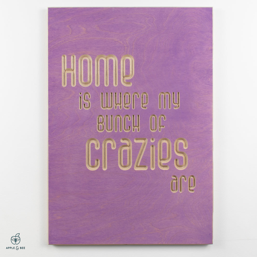 Home is where my bunch of crazies are