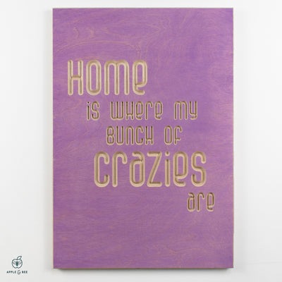 Home is where my bunch of crazies are
