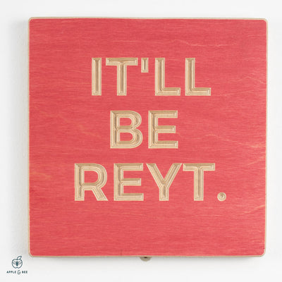 It'll be reyt